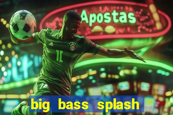 big bass splash demo betano